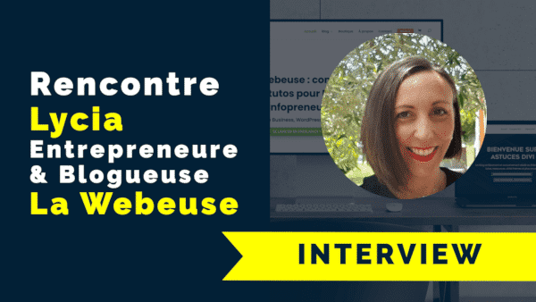 vidéo de l'interview avec Lycia Diaz / La Webeuse sur son activité d'entrepreneure du web et blogueuse